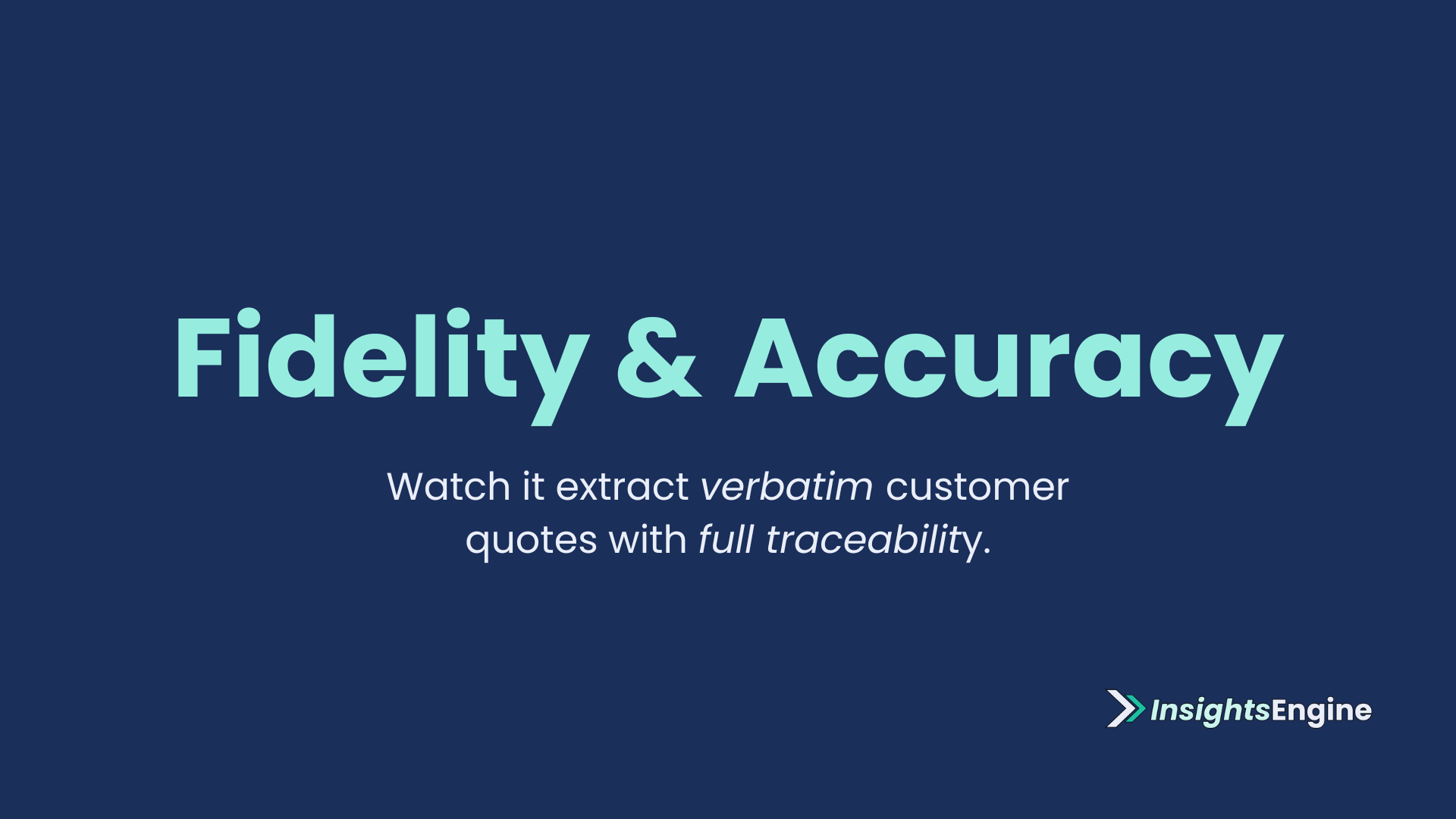 Fidelity & Accuracy