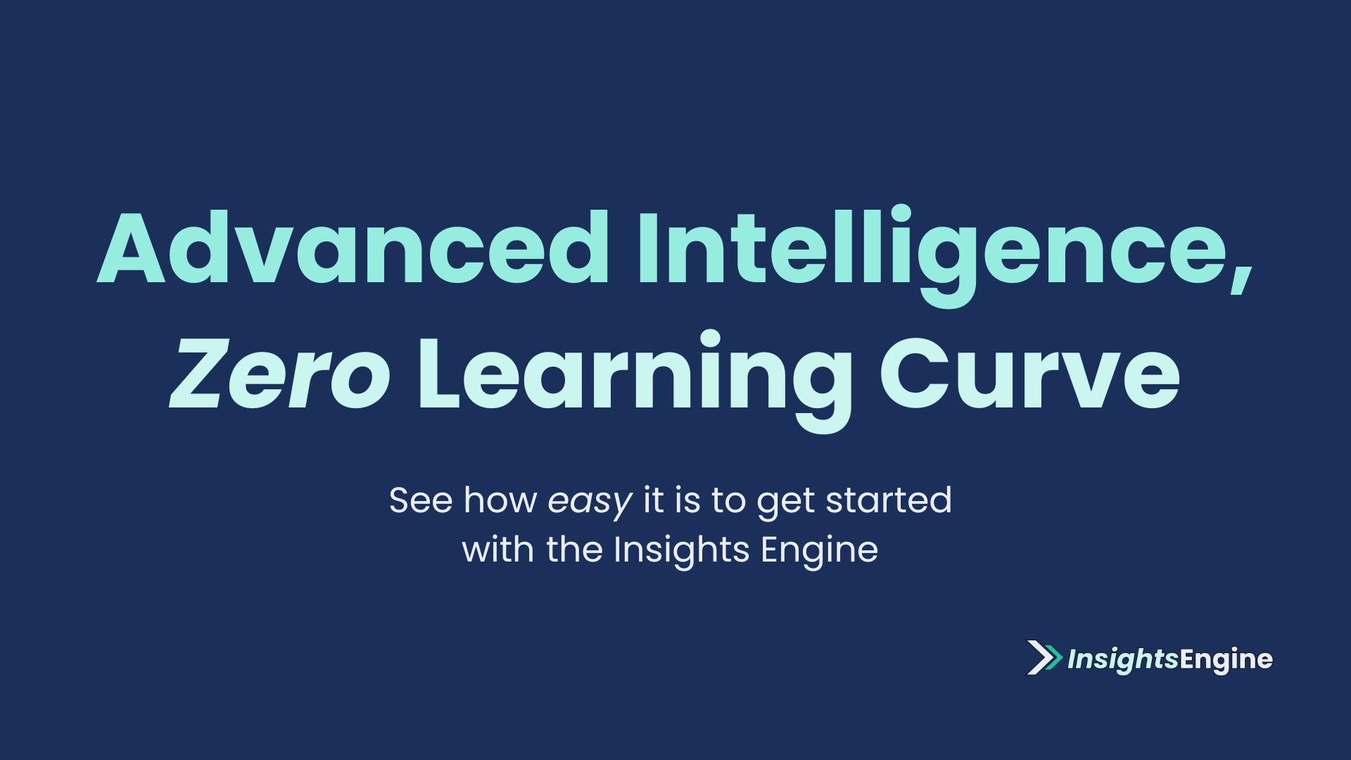 Advanced Intelligence, Zero Learning Curve